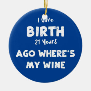 Mother's Day I Gave Birth 21 Years Ago Where's My Ceramic Tree Decoration