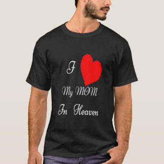MOTHER'S DAY I LOVE MY MOM IN HEAVEN MEMORIAL PREM T-Shirt