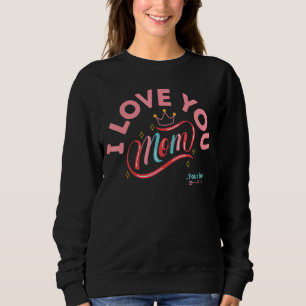 Mother's Day I Love My Mother Son Loves Mum 1 Sweatshirt