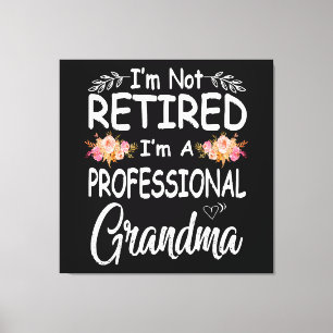 mothers day im not retired im a professional canvas print