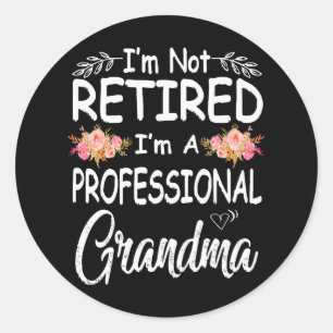 mothers day im not retired im a professional classic round sticker