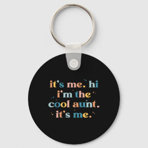 Mother's Day Its Me Hi I'm The Cool Aunt Its Me Key Ring