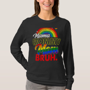 Mother's Day Mama Mummy Mum Bruh Mummy Lgbtq Gay P T-Shirt
