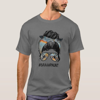 Mother's Day Messy Hair Woman Bun Braaap Aunt Gift T-Shirt