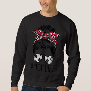 Mothers Day Mum Life Soccer Mum Messy Bun Women Sweatshirt