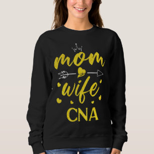 Mother's Day Mum Wife Cna Nurse's Day Nursing Cna Sweatshirt