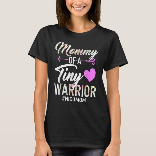 Mothers Day Mummy Of A Tiny Warrior Nicu Mum Baby  T-Shirt (Front)