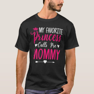 Mother's Day My Favourite Princess Calls Me Mummy  T-Shirt