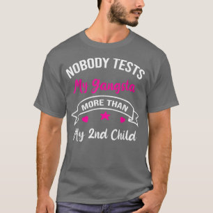 Mother's Day Nobody Test My Gangsta More Than My T-Shirt