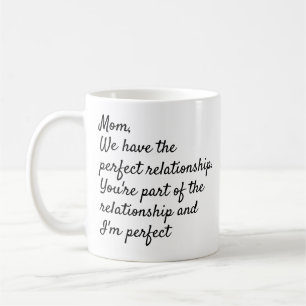Mother's Day Perfect Relationship Funny Coffee Mug