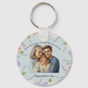 Mother's day photo Always your babies Key Ring