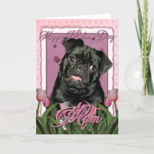Mothers Day - Pink Tulips - Pug - Ruffy Card