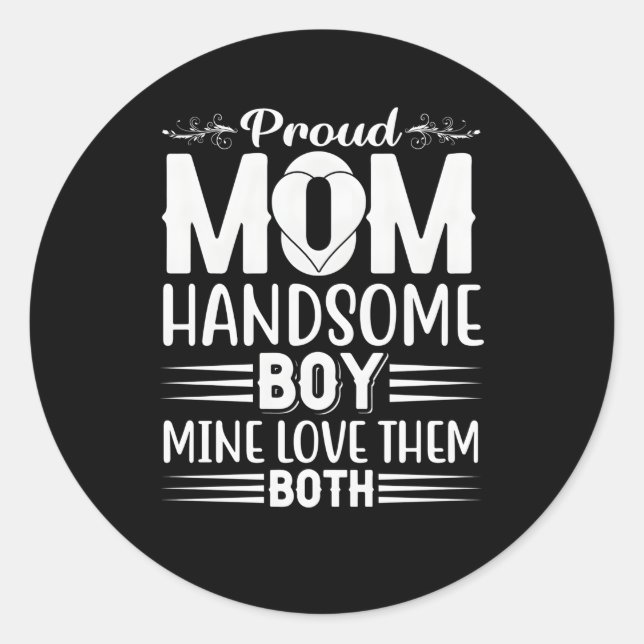 Mother'S Day Proud Mum Handsome Mine Love Them Bot Classic Round Sticker (Front)