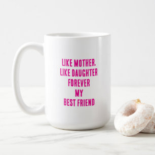 Mother's Day Quote Gift Mum Daughter Hot Pink Coffee Mug