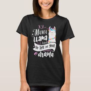 Mother's Day Quote Tee Mama Llama Has No Time Your