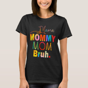 Mother's Day Quotes Mama Mommy Mom Bruh Mom Life C T-Shirt