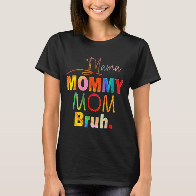 Mother's Day Quotes Mama Mommy Mom Bruh Mom Life C T-Shirt (Front)