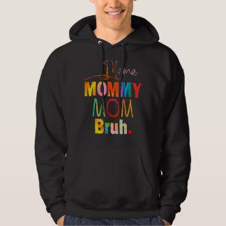 Mother's Day Quotes Mama Mummy Mum Bruh Mum Life C Hoodie