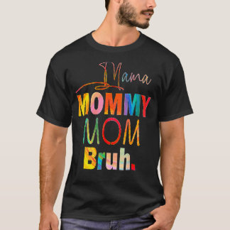 Mother's Day Quotes Mama Mummy Mum Bruh Mum Life C T-Shirt