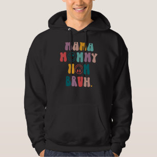 Mother's Day Quotes Mama Mummy Mum Bruh Mum Life Hoodie