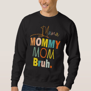 Mother's Day Quotes Mama Mummy Mum Bruh Mum Life Sweatshirt