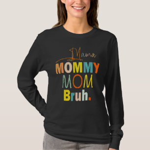 Mother's Day Quotes Mama Mummy Mum Bruh  Mum Life  T-Shirt