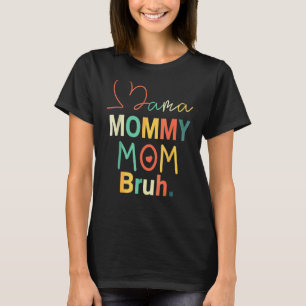 Mother's Day Quotes Mama Mummy Mum Bruh  Mum Life  T-Shirt