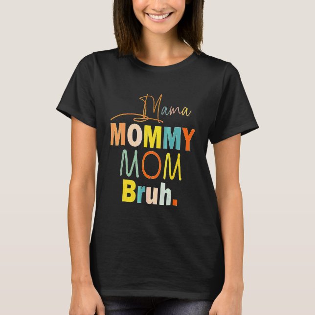 Mother's Day Quotes Mama Mummy Mum Bruh  Mum Life  T-Shirt (Front)
