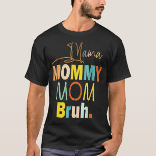 Mother's Day Quotes Mama Mummy Mum Bruh Mum Life T-Shirt