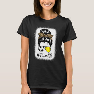 Mother's Day Softball And Soccer Mum Life Messy Bu T-Shirt