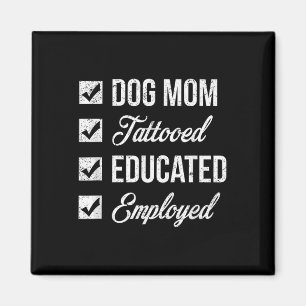 Mothers Day Tattoo For Educated & Employed Dog Magnet
