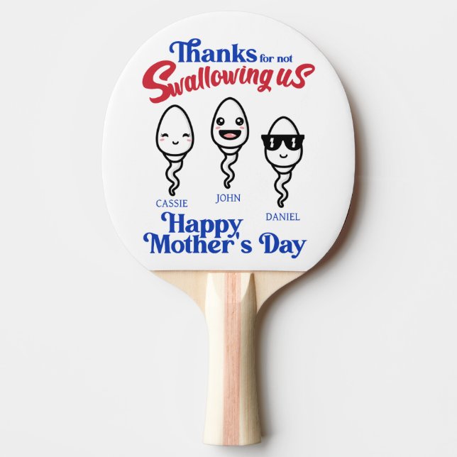 Mother's Day Thanks For Not Swallowing Us Family Ping Pong Paddle (Front)