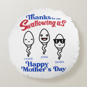 Mother's Day Thanks For Not Swallowing Us Family Round Cushion