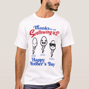 Mother's Day Thanks For Not Swallowing Us Family T-Shirt