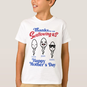 Mother's Day Thanks For Not Swallowing Us Family T-Shirt