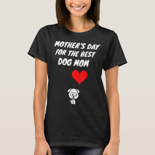 Mother's Day The Best Dog Mum Pets With A Heart T-Shirt