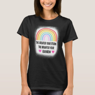 Mothers Day The Greater Your Storm The Brighter Yo T-Shirt