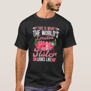 Mother's Day This Is What World's Greatest Sister T-Shirt