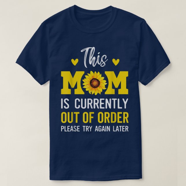 Mothers day This Mum Is Currently Out Of Order Sun T-Shirt (Design Front)