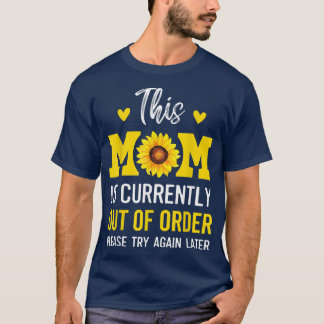 Mothers day This Mum Is Currently Out Of Order Sun T-Shirt