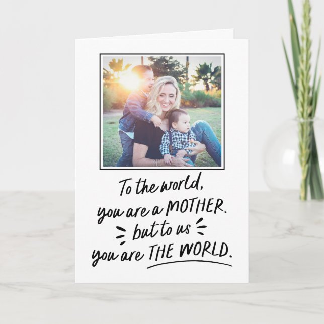 Mother's Day To Us You Are The World  Photo Card (Front)