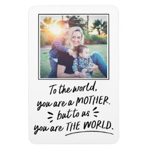 Mother's Day To Us You Are The World Photo Magnet