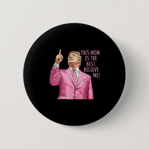 Mothers Day Trump Funny Quotes  6 Cm Round Badge