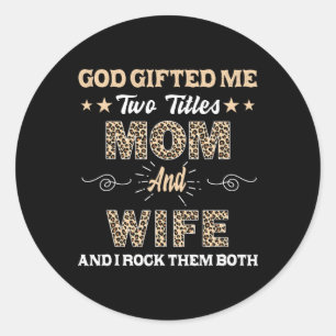 Mothers Day Wife God Gifted Me Two Titles Mum And Classic Round Sticker