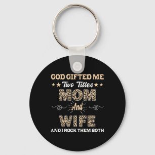 Mothers Day Wife God Gifted Me Two Titles Mum And Key Ring