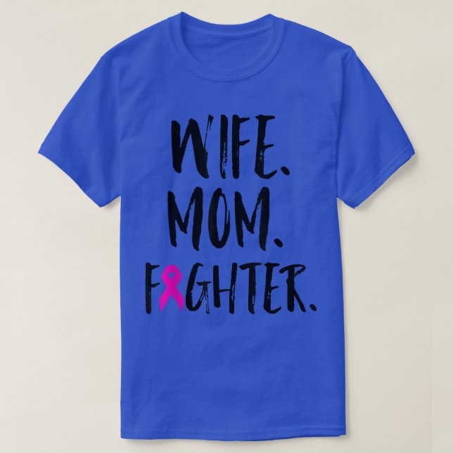 Mother's Day Wife Mom Fighter Breast Cancer Awaren T-Shirt (Design Front)
