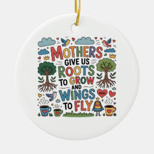 Mothers Give Us Roots To Grow And Wings To Fly﻿ Ceramic Tree Decoration