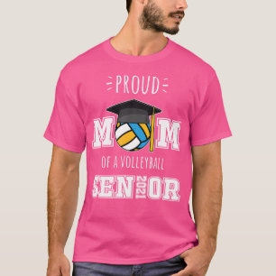 Mothers Graduation Proud Mum Of A Volleyball Senio T-Shirt