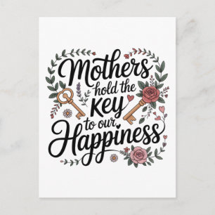 Mothers Hold The Key To Our Happiness Postcard