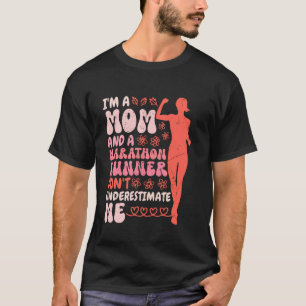 Mothers I'M A MOM AND A MARATHON RUNNER Funny Mara T-Shirt